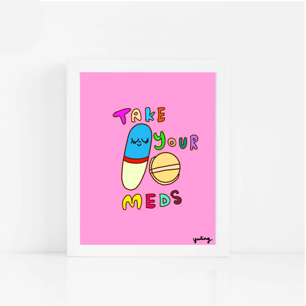 Take Your Meds Print